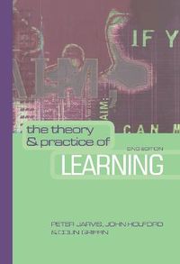 The Theory and Practice of Learning; Peter Jarvis, John Holford, Colin Griffin; 2003