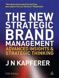 The New Strategic Brand Management; Jean-Noël Kapferer; 2012
