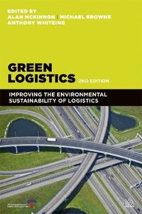 Green Logistics; Alan McKinnon, Sharon Cullinane, Michael Browne, Anthony Whiteing, Maja Piecyk; 2012
