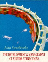 Development and Management of Visitor Attractions, The; John Swarbrooke; 1995