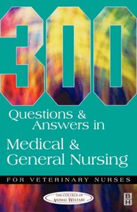 300 Questions and Answers in Medical and General Nursing for Veterinary Nurses; Cawood; 2003