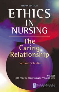 Ethics in Nursing; Verena Tschudin; 2003