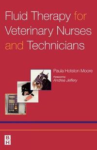 Fluid Therapy for Veterinary Nurses and Technicians; Paula Jane Hotston Moore; 2003