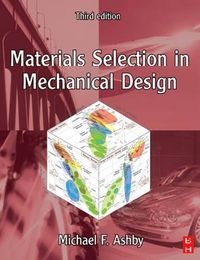 Materials selection in mechanical design; M. F. Ashby; 2005