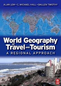 World Geography of Travel and Tourism; Alan Lew, Dallen J. Timothy; 2008
