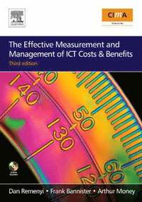 The Effective Measurement and Management of ICT Cost & Benefits; Dan Remenyi; 2007