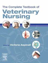 The Complete Textbook of Veterinary Nursing; Victoria Aspinall; 2006
