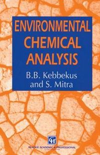 Environmental Chemical Analysis; S Mitra, B B Kebbekus; 1997