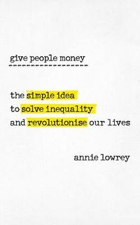 Give People Money; Annie Lowrey; 2018