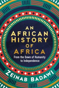 An African History of Africa; Zeinab Badawi; 2024