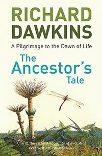 The Ancestor's Tale; Richard Dawkins; 2005