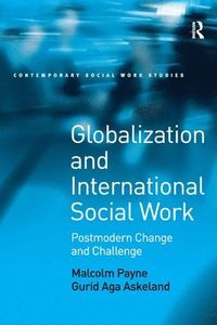 Globalization and International Social Work; Malcolm Payne, Gurid Aga Askeland; 2008