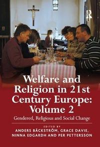 Welfare and Religion in 21st Century Europe; Grace Davie, Ninna Edgardh, Per Pettersson; 2011