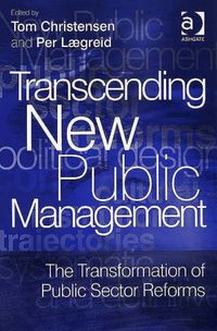 Transcending New Public Management; Tom (EDT) Christensen, Per (EDT) Laegreid; 2007