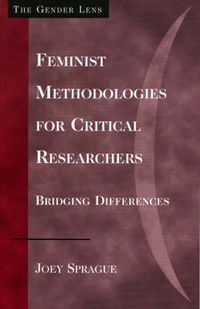 Feminist Methodologies for Critical Researchers; Joey Sprague; 2005