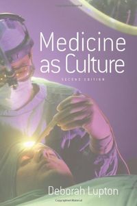 Medicine as Culture; Deborah Lupton; 2003