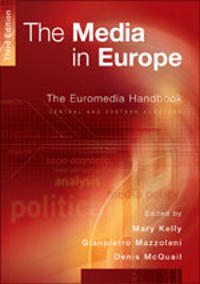 The Media in Europe; Mary J. Kelly, Gianpietro Mazzoleni, Denis McQuail; 2003