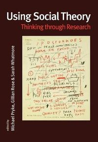 Using Social Theory; Michael Pryke, Gillian Rose, Sarah Whatmore; 2003
