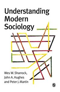 Understanding Modern Sociology; Wes Sharrock, John Hughes, Alan Pratt; 2003