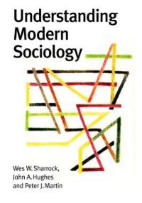 Understanding Modern Sociology; Wes Sharrock; 2003