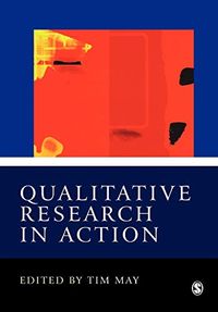Qualitative Research in Action; Tim May; 2002