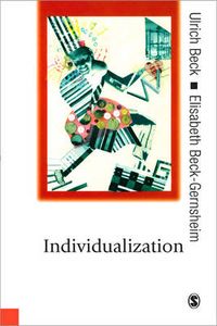 Individualization; Ulrich Beck, Elisabeth Beck-Gernsheim; 2001