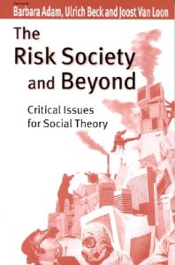 The Risk Society and Beyond; Barbara Adam, Ulrich Beck, Joost van Loon; 2000