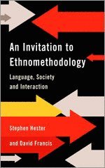 An Invitation to Ethnomethodology; David J. Francis, Hester Stephen; 2004