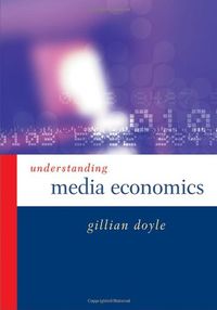 Understanding Media Economics; Doyle Gillian; 2002