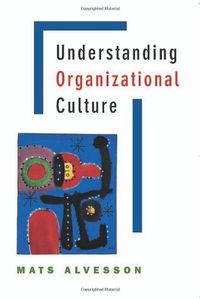 Understanding Organizational Culture; Mats Alvesson; 2002