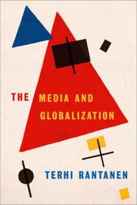 The Media and Globalization; Terhi Rantanen; 2004