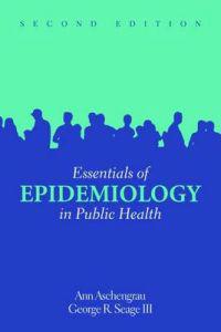Essentials of Epidemiology in Public Health; Aschengrau Ann, Seage George R.; 2007