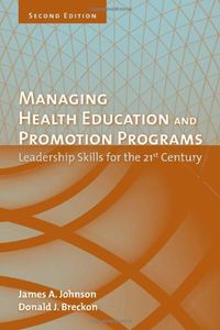 Managing Health Education and Promotion Programs; Johnson James A., Breckon Donald J.; 2006