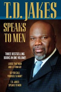 T.d. jakes speaks to men, 3-in-1; T. D. Jakes; 2014
