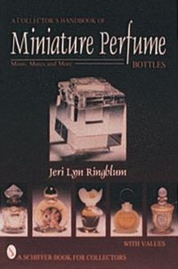 Collectors handbook of miniature perfume bottles - minis, mates and more; Jeri Lyn Ringblum; 1997