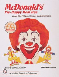 Mcdonalds pre-happy meal toys from the fifties, sixties and seventies; Joyce Losonsky; 1998