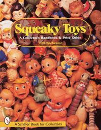 Squeaky Toys : A Collector's Handbook and Price Guide; L.H. MacKenzie; 1998