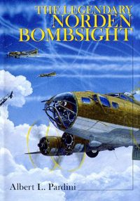 The Legendary Norden Bombsight; Albert L. Pardini; 1999