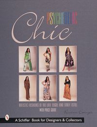 Psychedelic chic - artistic fashions of the late 1960s & early 1970s; Roseann Ettinger; 1999
