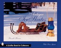 Antique Ice Skates For The Collector; Russel Herner; 2000