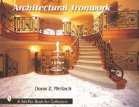 Architectural Ironwork; Dona Z. Meilach; 2001