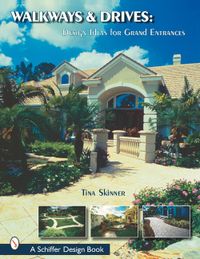 Walkways & Drives : Design Ideas for Making Grand Entrances; Tina Skinner; 2001