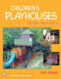 Childrens playhouses - plans & ideas; Tina Skinner; 2001