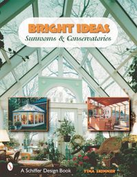 Bright ideas - sunrooms and conservatories; Tina Skinner; 2001