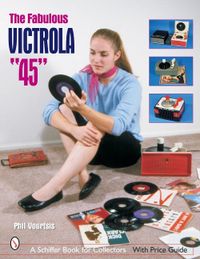 The Fabulous Victrola "45"; Phil Vourtsis; 2002