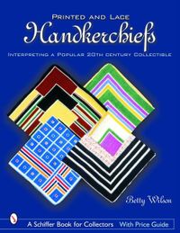 Printed & Lace Handkerchiefs; Betty Wilson; 2003