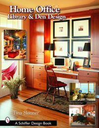 Home Office, Library, And Den Design; Tina Skinner; 2003