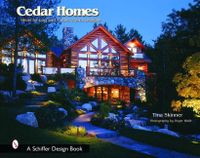Cedar Homes : Ideas for Log and Timber Frame Designs; Tina Skinner; 2003