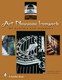 Art nouveau ironwork of austria and hungary; John Gacher; 2006