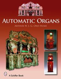 Automatic Organs; Arthur W. J. G. Ord-Hume; 2007